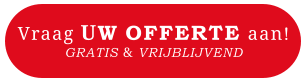 Vraag UW OFFERTE aan!GRATIS & VRIJBLIJVEND